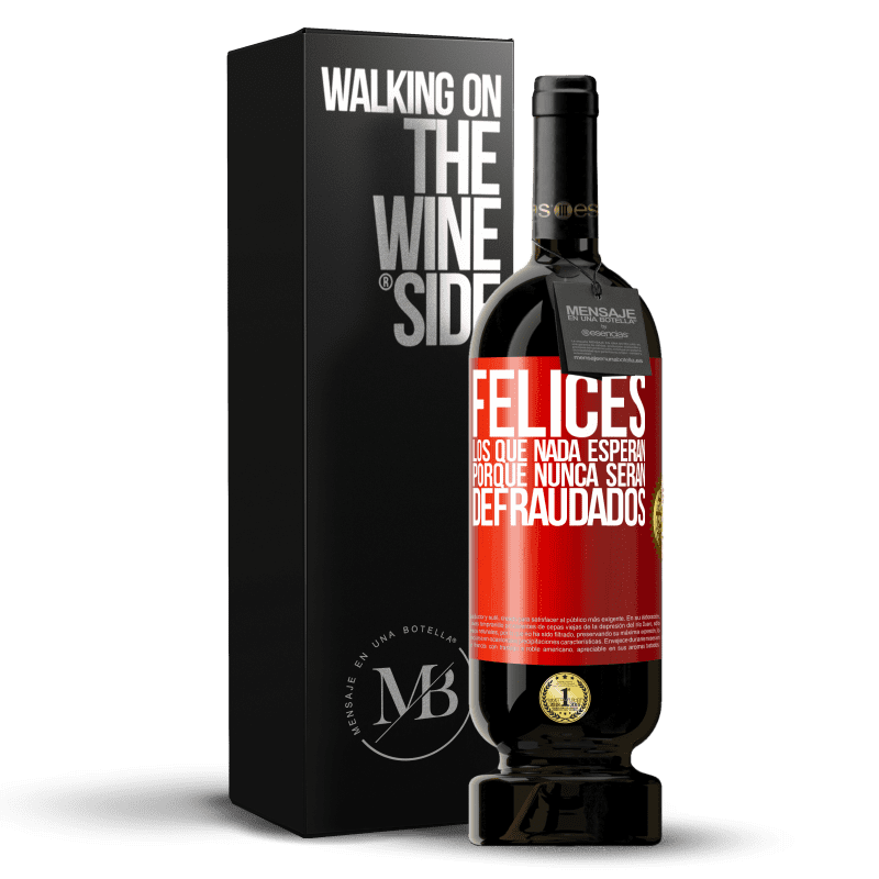 39,95 € Envoi gratuit | Vin rouge Édition Premium MBS® Reserva Heureux ceux qui n'attendent rien, car ils ne seront jamais déçus Étiquette Rouge. Étiquette personnalisable Reserva 12 Mois Récolte 2015 Tempranillo