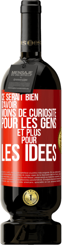 49,95 € | Vin rouge Édition Premium MBS® Réserve Ce serait bien d'avoir moins de curiosité pour les gens et plus pour les idées Étiquette Rouge. Étiquette personnalisable Réserve 12 Mois Récolte 2016 Tempranillo