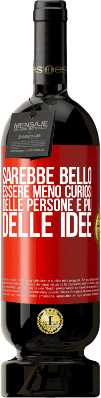 49,95 € | Vino rosso Edizione Premium MBS® Riserva Sarebbe bello essere meno curiosi delle persone e più delle idee Etichetta Rossa. Etichetta personalizzabile Riserva 12 Mesi Raccogliere 2015 Tempranillo