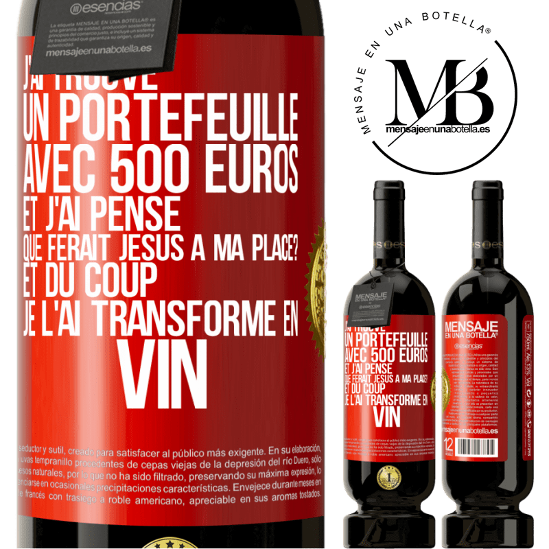 49,95 € Envoi gratuit | Vin rouge Édition Premium MBS® Réserve J'ai trouvé un portefeuille avec 500 euros. Et j'ai pensé. Que ferait Jésus à ma place? Et du coup, je l'ai transformé en vin Étiquette Rouge. Étiquette personnalisable Réserve 12 Mois Récolte 2014 Tempranillo