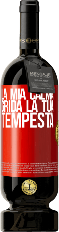 Spedizione Gratuita | Vino rosso Edizione Premium MBS® Riserva La mia calma grida la tua tempesta Etichetta Rossa. Etichetta personalizzabile Riserva 12 Mesi Raccogliere 2014 Tempranillo