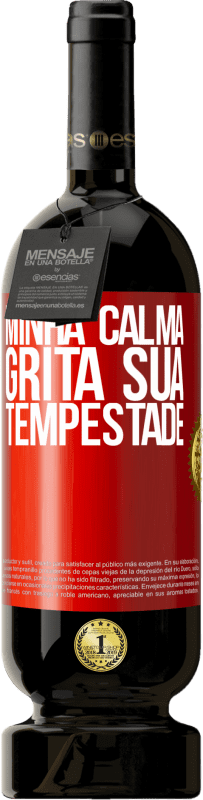 49,95 € Envio grátis | Vinho tinto Edição Premium MBS® Reserva Minha calma grita sua tempestade Etiqueta Vermelha. Etiqueta personalizável Reserva 12 Meses Colheita 2014 Tempranillo