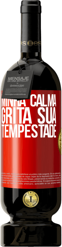 49,95 € | Vinho tinto Edição Premium MBS® Reserva Minha calma grita sua tempestade Etiqueta Vermelha. Etiqueta personalizável Reserva 12 Meses Colheita 2016 Tempranillo