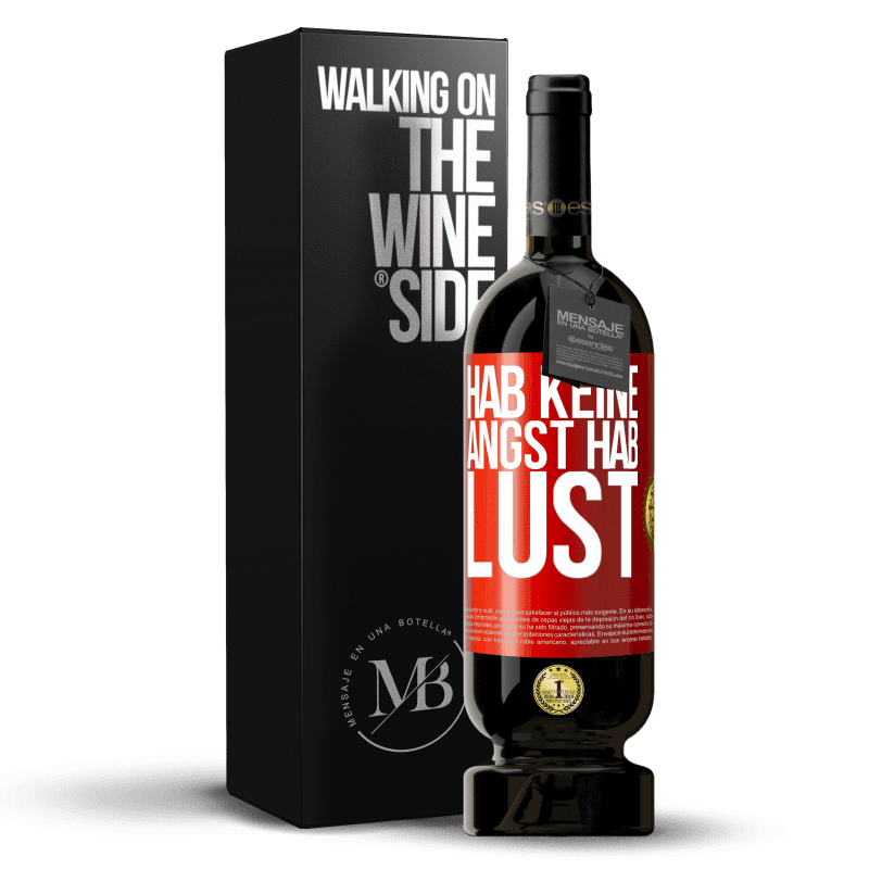 49,95 € Kostenloser Versand | Rotwein Premium Ausgabe MBS® Reserve Hab keine Angst. Hab Lust Rote Markierung. Anpassbares Etikett Reserve 12 Monate Ernte 2015 Tempranillo