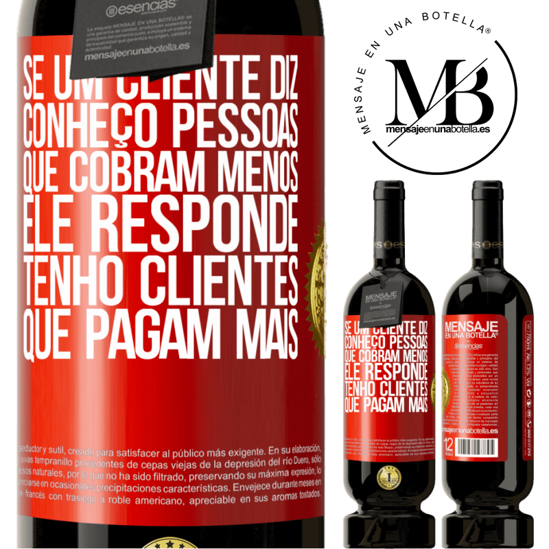 49,95 € Envio grátis | Vinho tinto Edição Premium MBS® Reserva Se um cliente diz Conheço pessoas que cobram menos, ele responde Tenho clientes que pagam mais Etiqueta Vermelha. Etiqueta personalizável Reserva 12 Meses Colheita 2016 Tempranillo
