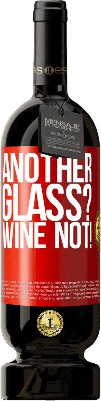 49,95 € Бесплатная доставка | Красное вино Premium Edition MBS® Бронировать Another glass? Wine not! Красная метка. Настраиваемая этикетка Бронировать 12 Месяцы Урожай 2014 Tempranillo