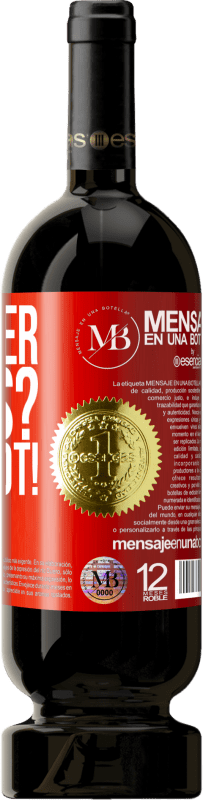 «Another glass? Wine not!» Premium Edition MBS® Reserva