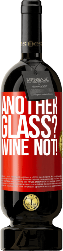 39,95 € Envío gratis | Vino Tinto Edición Premium MBS® Reserva Another glass? Wine not! Etiqueta Roja. Etiqueta personalizable Reserva 12 Meses Cosecha 2015 Tempranillo