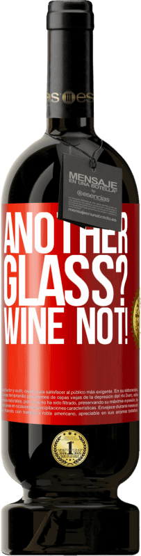 49,95 € Envio grátis | Vinho tinto Edição Premium MBS® Reserva Another glass? Wine not! Etiqueta Vermelha. Etiqueta personalizável Reserva 12 Meses Colheita 2014 Tempranillo