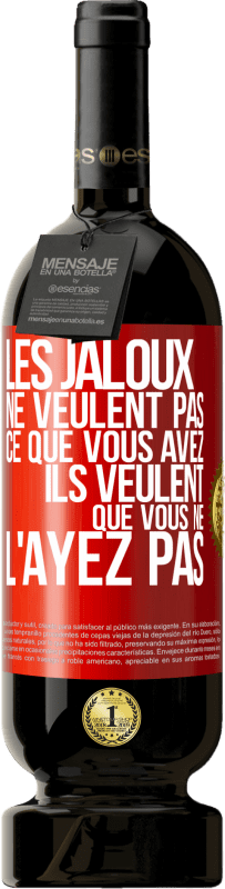 49,95 € | Vin rouge Édition Premium MBS® Réserve Les jaloux ne veulent pas ce que vous avez. Ils veulent que vous ne l'ayez pas Étiquette Rouge. Étiquette personnalisable Réserve 12 Mois Récolte 2016 Tempranillo