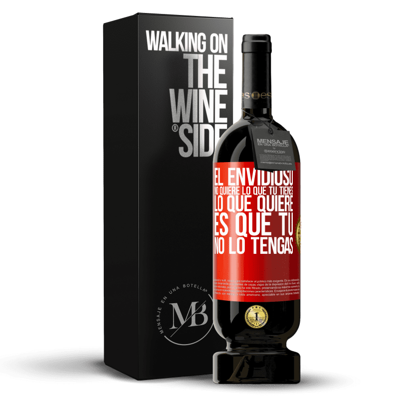 49,95 € Envío gratis | Vino Tinto Edición Premium MBS® Reserva El envidioso no quiere lo que tú tienes. Lo que quiere, es que tú no lo tengas Etiqueta Roja. Etiqueta personalizable Reserva 12 Meses Cosecha 2015 Tempranillo