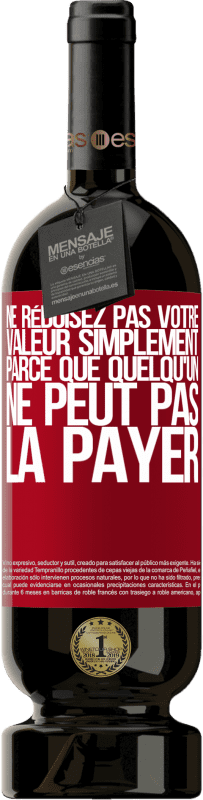 49,95 € | Vin rouge Édition Premium MBS® Réserve Ne réduisez pas votre valeur simplement parce que quelqu'un ne peut pas la payer Étiquette Rouge. Étiquette personnalisable Réserve 12 Mois Récolte 2015 Tempranillo