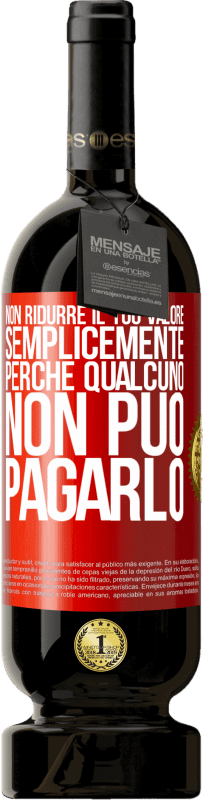 49,95 € | Vino rosso Edizione Premium MBS® Riserva Non ridurre il tuo valore semplicemente perché qualcuno non può pagarlo Etichetta Rossa. Etichetta personalizzabile Riserva 12 Mesi Raccogliere 2015 Tempranillo