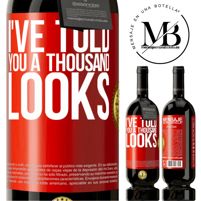 49,95 € Free Shipping | Red Wine Premium Edition MBS® Reserve I've told you a thousand looks Red Label. Customizable label Reserve 12 Months Harvest 2014 Tempranillo