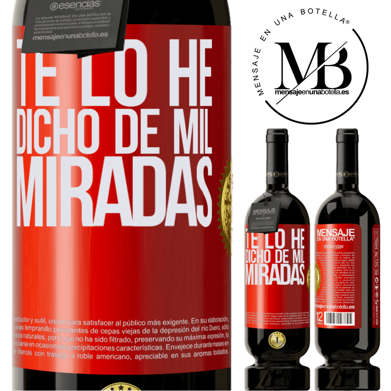 49,95 € Envío gratis | Vino Tinto Edición Premium MBS® Reserva Te lo he dicho de mil miradas Etiqueta Roja. Etiqueta personalizable Reserva 12 Meses Cosecha 2014 Tempranillo