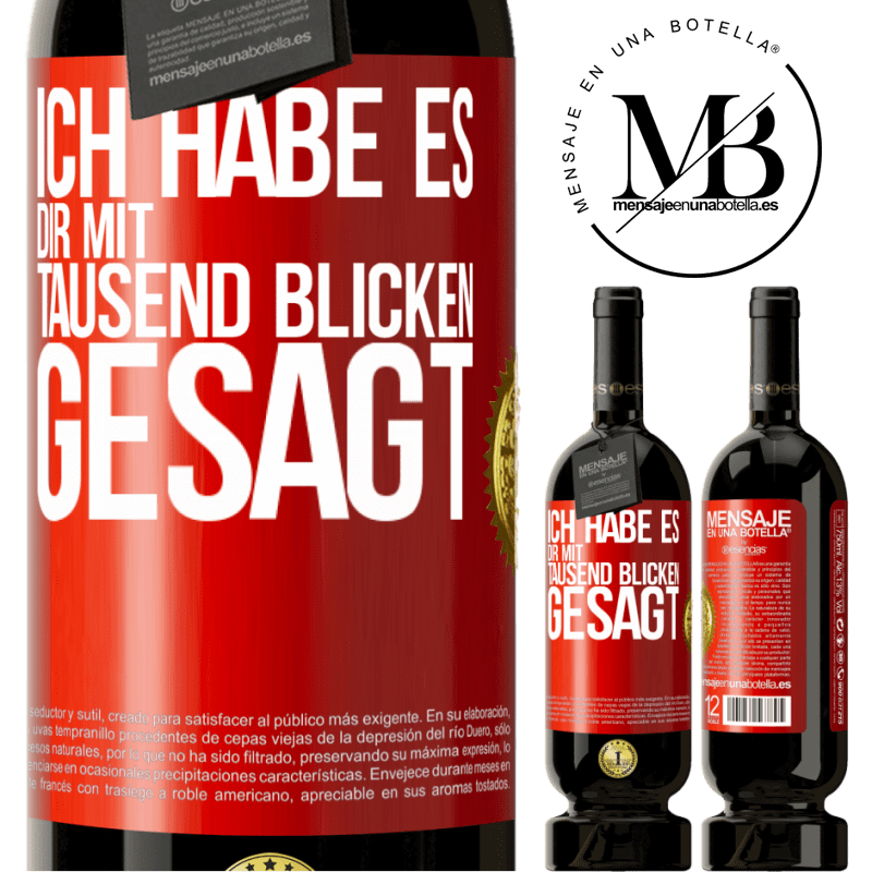 49,95 € Kostenloser Versand | Rotwein Premium Ausgabe MBS® Reserve Ich habe es dir mit tausend Blicken gesagt Rote Markierung. Anpassbares Etikett Reserve 12 Monate Ernte 2014 Tempranillo