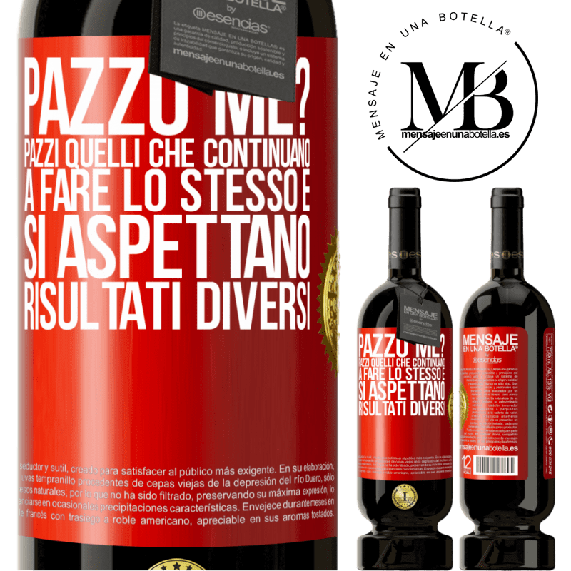 49,95 € Spedizione Gratuita | Vino rosso Edizione Premium MBS® Riserva pazzo me? Pazzi quelli che continuano a fare lo stesso e si aspettano risultati diversi Etichetta Rossa. Etichetta personalizzabile Riserva 12 Mesi Raccogliere 2015 Tempranillo