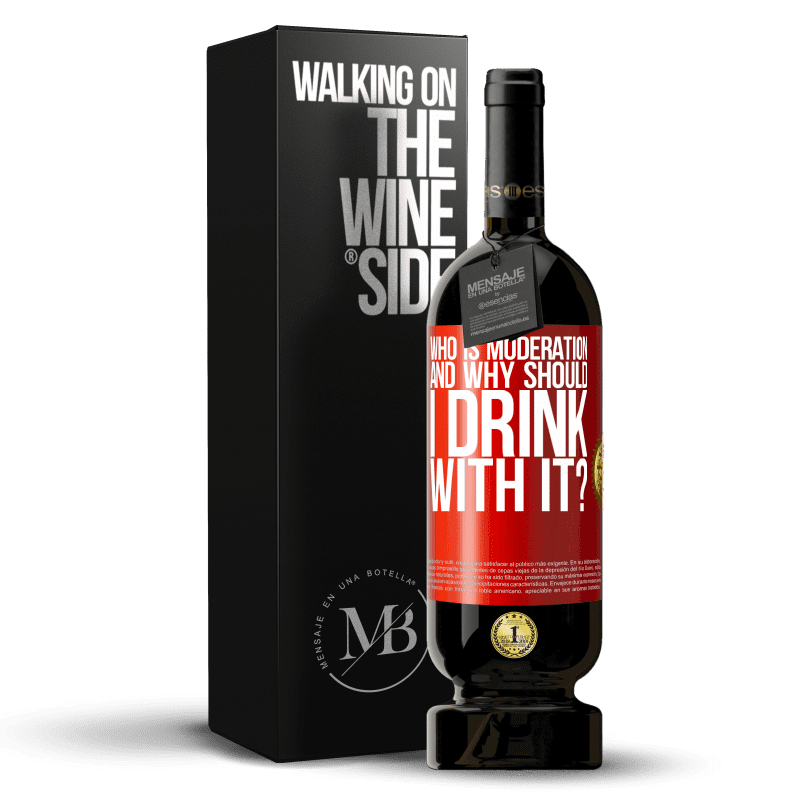 49,95 € Free Shipping | Red Wine Premium Edition MBS® Reserve who is moderation and why should I drink with it? Red Label. Customizable label Reserve 12 Months Harvest 2014 Tempranillo