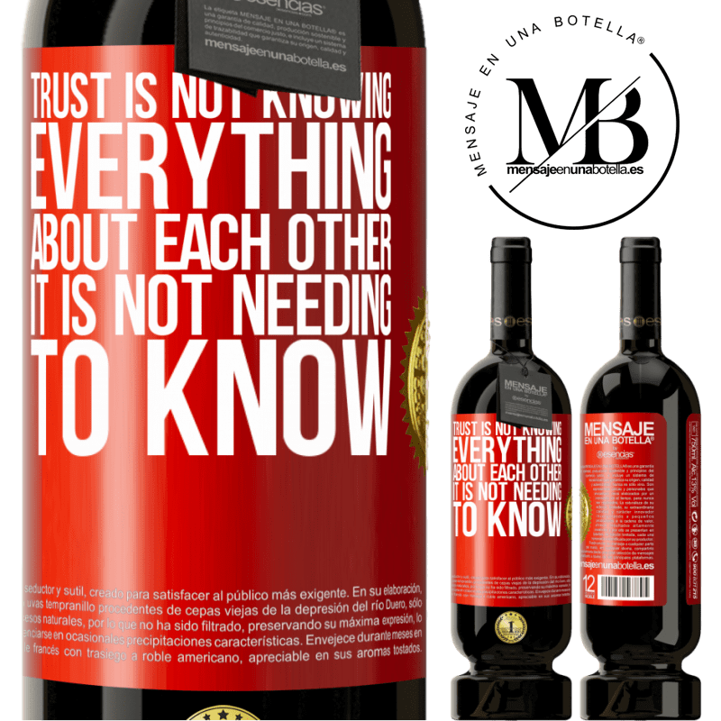 49,95 € Free Shipping | Red Wine Premium Edition MBS® Reserve Trust is not knowing everything about each other. It is not needing to know Red Label. Customizable label Reserve 12 Months Harvest 2016 Tempranillo