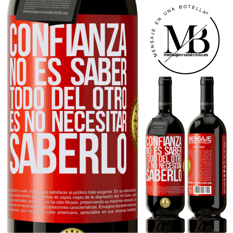 49,95 € Envío gratis | Vino Tinto Edición Premium MBS® Reserva Confianza no es saber todo del otro. Es no necesitar saberlo Etiqueta Roja. Etiqueta personalizable Reserva 12 Meses Cosecha 2014 Tempranillo