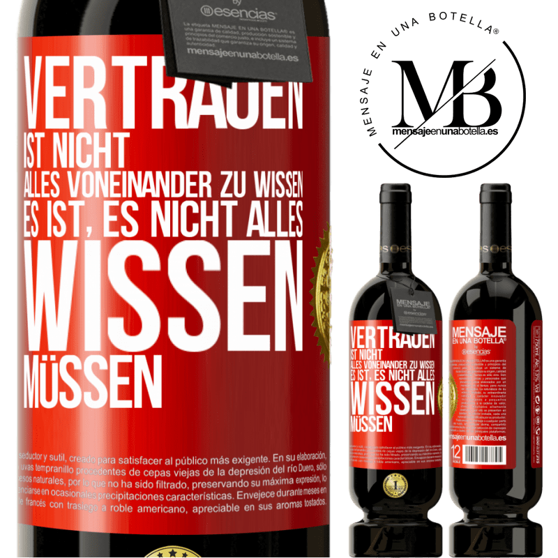 49,95 € Kostenloser Versand | Rotwein Premium Ausgabe MBS® Reserve Vertrauen ist nicht, alles voneinander zu wissen. Es ist, es nicht alles wissen müssen Rote Markierung. Anpassbares Etikett Reserve 12 Monate Ernte 2014 Tempranillo