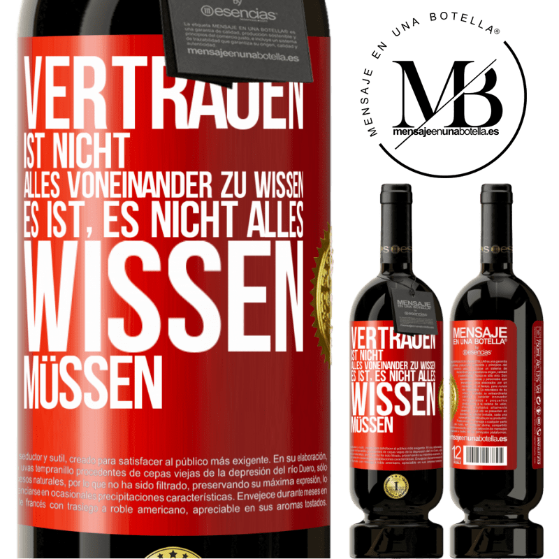 49,95 € Kostenloser Versand | Rotwein Premium Ausgabe MBS® Reserve Vertrauen ist nicht, alles voneinander zu wissen. Es ist, es nicht alles wissen müssen Rote Markierung. Anpassbares Etikett Reserve 12 Monate Ernte 2016 Tempranillo