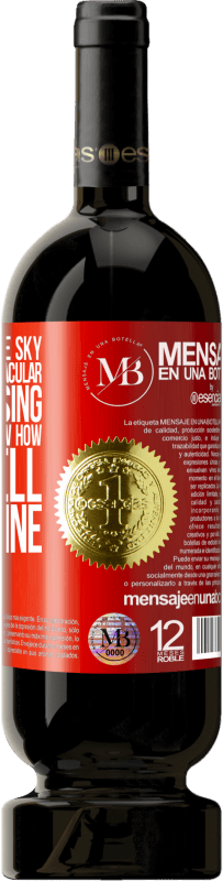 «If you look at the sky and the most spectacular star is missing, I swear I don't know how shit I fell, but I'm fine» Premium Edition MBS® Reserva