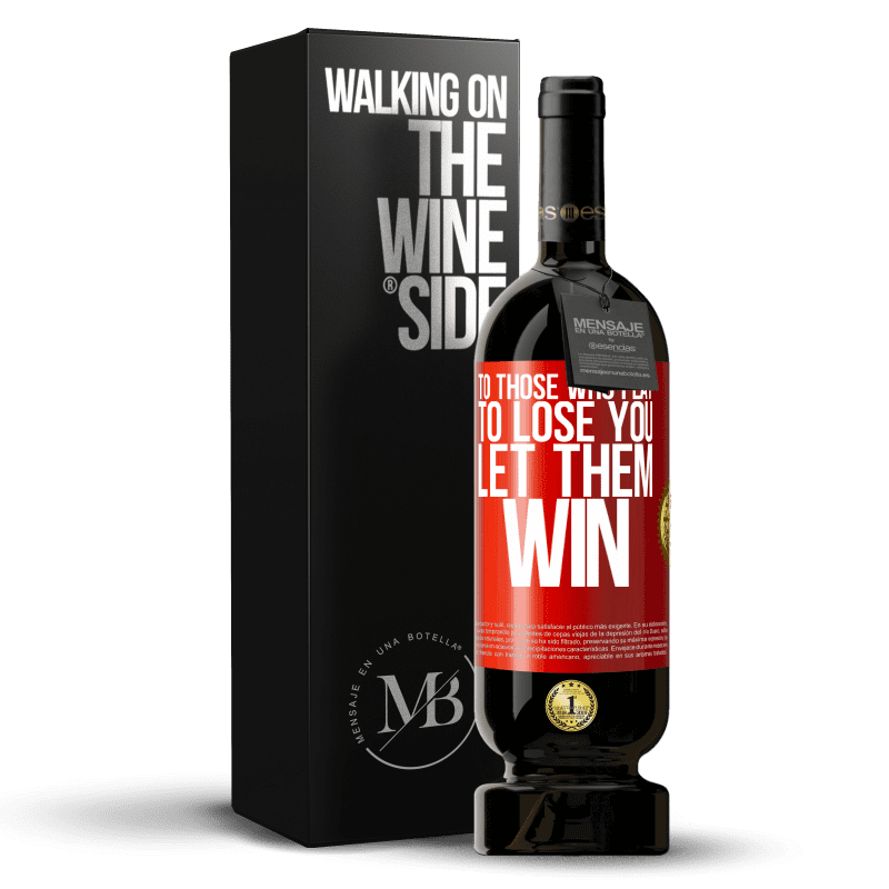 49,95 € Free Shipping | Red Wine Premium Edition MBS® Reserve To those who play to lose you, let them win Red Label. Customizable label Reserve 12 Months Harvest 2015 Tempranillo