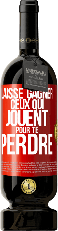 49,95 € | Vin rouge Édition Premium MBS® Réserve Laisse gagner ceux qui jouent pour te perdre Étiquette Rouge. Étiquette personnalisable Réserve 12 Mois Récolte 2016 Tempranillo