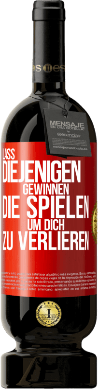 49,95 € | Rotwein Premium Ausgabe MBS® Reserve Lass diejenigen gewinnen, die spielen, um dich zu verlieren Rote Markierung. Anpassbares Etikett Reserve 12 Monate Ernte 2015 Tempranillo