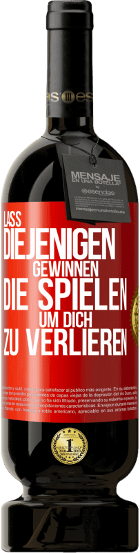 49,95 € | Rotwein Premium Ausgabe MBS® Reserve Lass diejenigen gewinnen, die spielen, um dich zu verlieren Rote Markierung. Anpassbares Etikett Reserve 12 Monate Ernte 2016 Tempranillo
