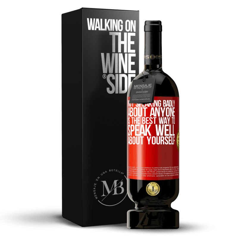 49,95 € Free Shipping | Red Wine Premium Edition MBS® Reserve Not speaking badly about anyone is the best way to speak well about yourself Red Label. Customizable label Reserve 12 Months Harvest 2015 Tempranillo