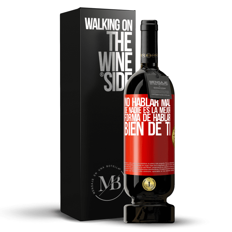 49,95 € Envío gratis | Vino Tinto Edición Premium MBS® Reserva No hablar mal de nadie es la mejor forma de hablar bien de ti Etiqueta Roja. Etiqueta personalizable Reserva 12 Meses Cosecha 2016 Tempranillo