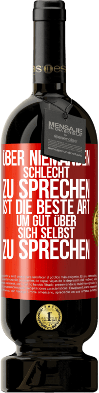 «Über niemanden schlecht zu sprechen ist die beste Art, um gut über sich selbst zu sprechen» Premium Ausgabe MBS® Reserve