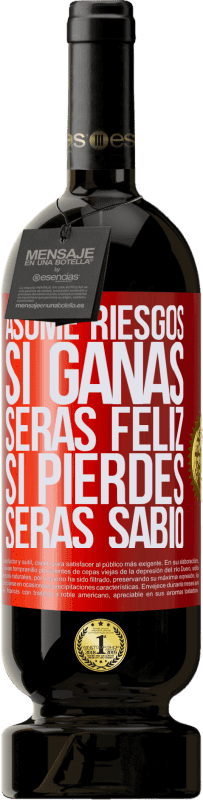 «Asume riesgos. Si ganas, serás feliz. Si pierdes, serás sabio» Edición Premium MBS® Reserva