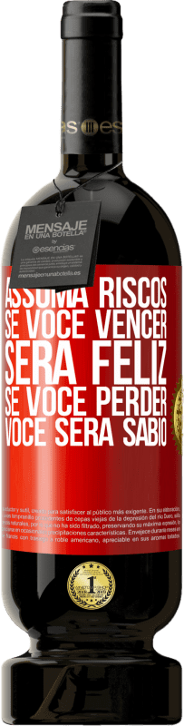 «Assuma riscos. Se você vencer, será feliz. Se você perder, você será sábio» Edição Premium MBS® Reserva