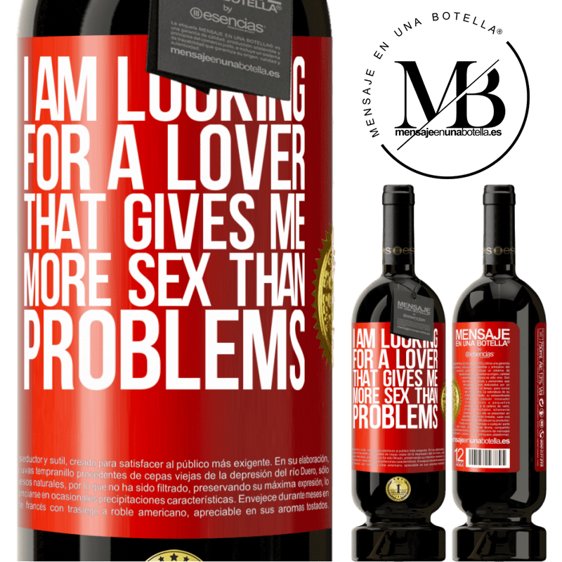 49,95 € Free Shipping | Red Wine Premium Edition MBS® Reserve I am looking for a lover that gives me more sex than problems Red Label. Customizable label Reserve 12 Months Harvest 2014 Tempranillo