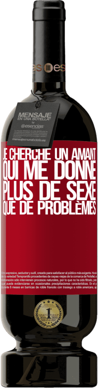 49,95 € | Vin rouge Édition Premium MBS® Réserve Je cherche un amant qui me donne plus de sexe que de problèmes Étiquette Rouge. Étiquette personnalisable Réserve 12 Mois Récolte 2016 Tempranillo