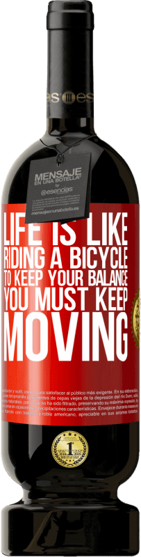 «Жизнь как езда на велосипеде. Чтобы сохранить равновесие, вы должны двигаться» Premium Edition MBS® Бронировать