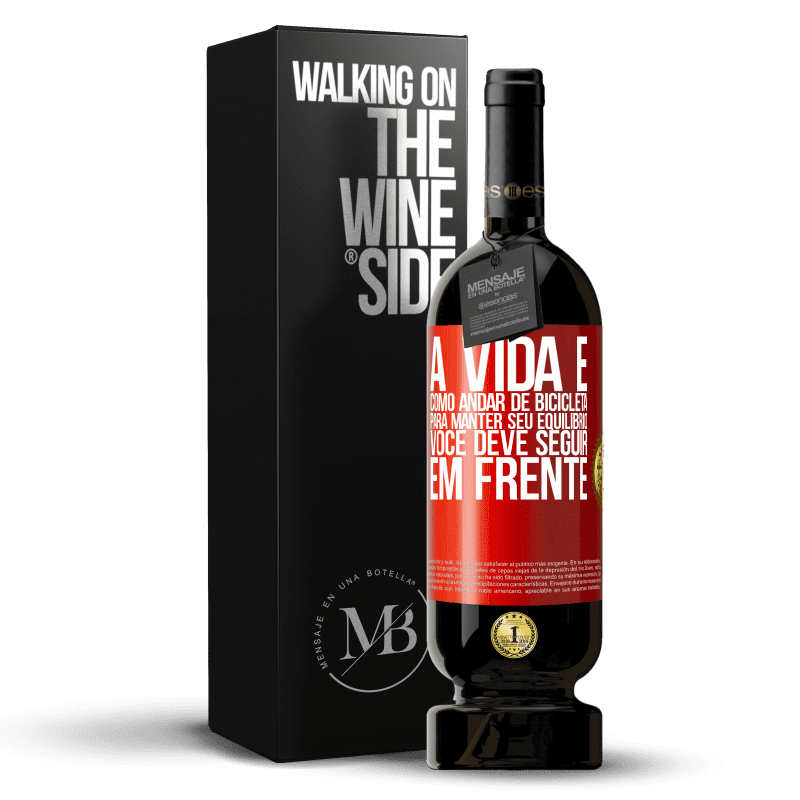 49,95 € Envio grátis | Vinho tinto Edição Premium MBS® Reserva A vida é como andar de bicicleta. Para manter seu equilíbrio, você deve seguir em frente Etiqueta Vermelha. Etiqueta personalizável Reserva 12 Meses Colheita 2014 Tempranillo