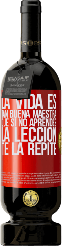 49,95 € Envío gratis | Vino Tinto Edición Premium MBS® Reserva La vida es tan buena maestra que si no aprendes la lección, te la repite Etiqueta Roja. Etiqueta personalizable Reserva 12 Meses Cosecha 2016 Tempranillo