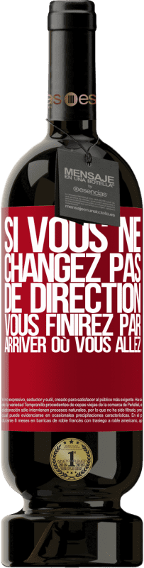 «Si vous ne changez pas de direction, vous finirez par arriver où vous allez» Édition Premium MBS® Réserve