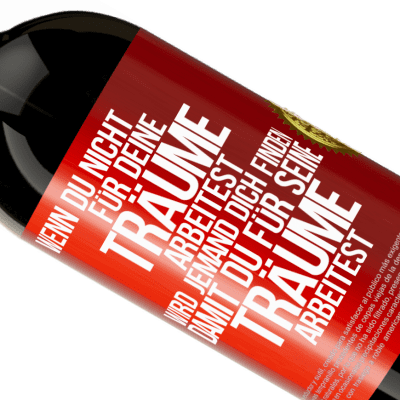 Einzigartige und Persönliche Ausdrücke. «Wenn du nicht für deine Träume arbeitest, wird jemand dich finden, damit du für seine Träume arbeitest» Premium Ausgabe MBS® Reserve