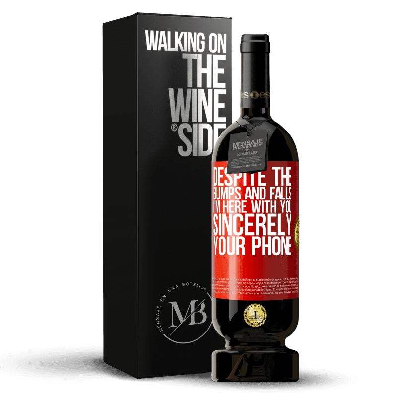 49,95 € Free Shipping | Red Wine Premium Edition MBS® Reserve Despite the bumps and falls, I'm here with you. Sincerely, your phone Red Label. Customizable label Reserve 12 Months Harvest 2015 Tempranillo