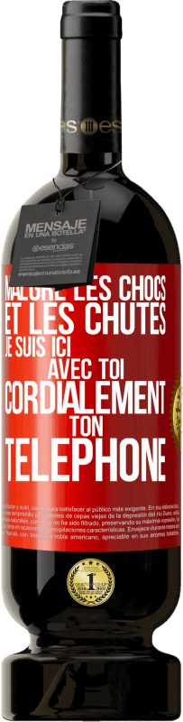 49,95 € | Vin rouge Édition Premium MBS® Réserve Malgré les chocs et les chutes je suis ici avec toi. Cordialement ton téléphone Étiquette Rouge. Étiquette personnalisable Réserve 12 Mois Récolte 2015 Tempranillo