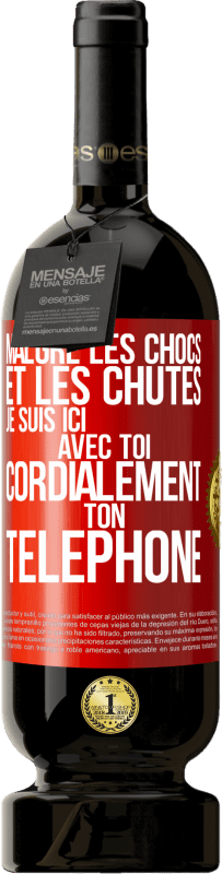 «Malgré les chocs et les chutes je suis ici avec toi. Cordialement ton téléphone» Édition Premium MBS® Réserve