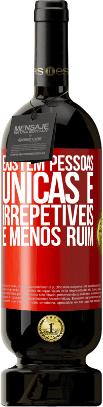 49,95 € Envio grátis | Vinho tinto Edição Premium MBS® Reserva Existem pessoas únicas e irrepetíveis. E menos ruim Etiqueta Vermelha. Etiqueta personalizável Reserva 12 Meses Colheita 2016 Tempranillo