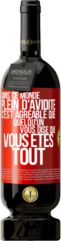 49,95 € Envoi gratuit | Vin rouge Édition Premium MBS® Réserve Dans ce monde plein d'avidité c'est agréable que quelqu'un vous dise que vous êtes tout Étiquette Rouge. Étiquette personnalisable Réserve 12 Mois Récolte 2016 Tempranillo