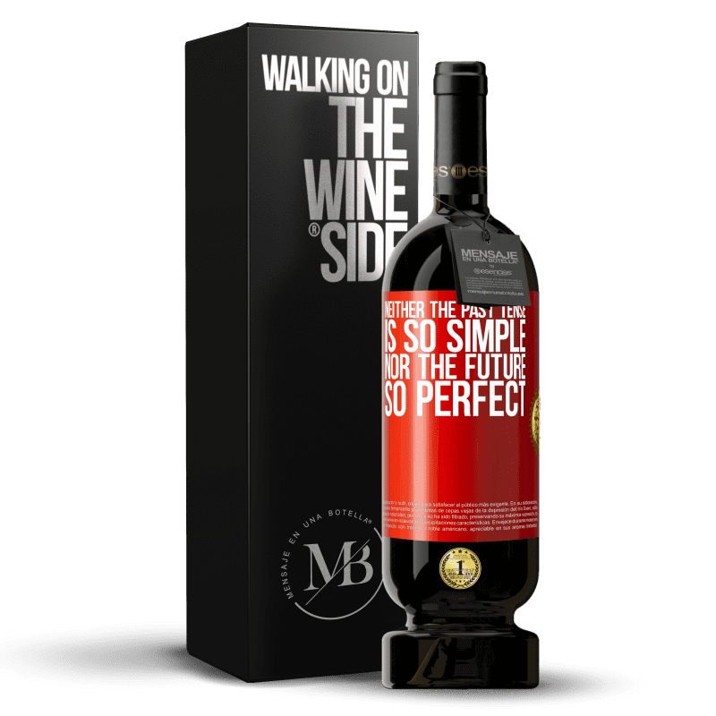 49,95 € Free Shipping | Red Wine Premium Edition MBS® Reserve Neither the past tense is so simple nor the future so perfect Red Label. Customizable label Reserve 12 Months Harvest 2015 Tempranillo