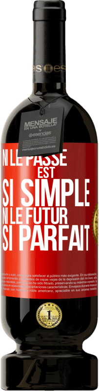 49,95 € | Vin rouge Édition Premium MBS® Réserve Ni le passé est si simple ni le futur si parfait Étiquette Rouge. Étiquette personnalisable Réserve 12 Mois Récolte 2015 Tempranillo